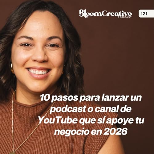 121 10 pasos para lanzar un podcast o canal de YouTube que sí apoye tu negocio en 2026