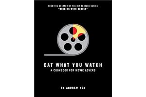 Eat What You Watch: A Cookbook for Movie Lovers