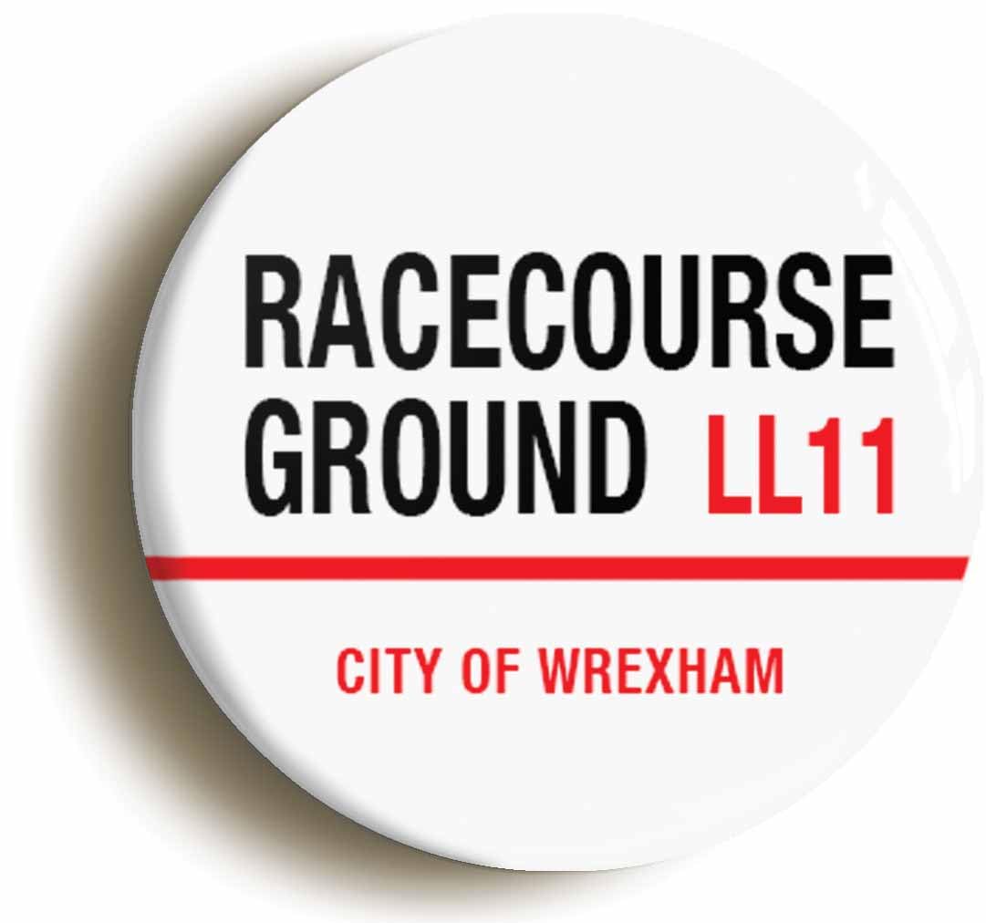 Racecourse Ground LL11 Wrexham Road Sign Fridge Magnet (Circular 2inch / 50mm Diameter)
