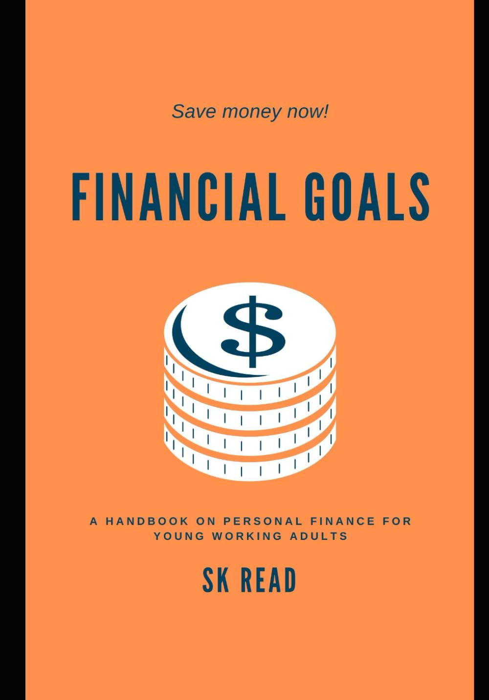 FINANCIAL GOALS: A personal finance handbook for young working adults