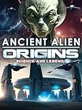 Ancient Alien Origins: Science and Legend