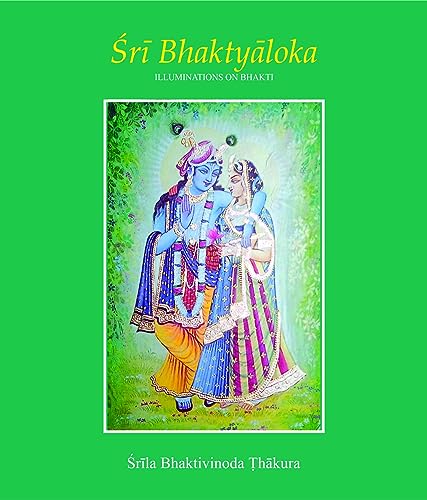 Sri Bhaktyaloka: Illuminations on Bhakti (English Edition) - Thakura, Srila Bhaktivinoda