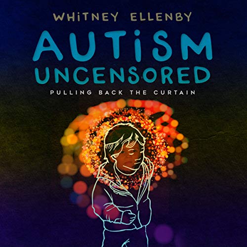 Autism Uncensored: Pulling Back the Curtain by Whitney Ellenby episode artwork