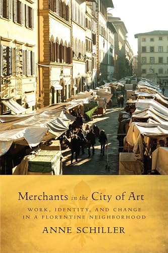 Merchants in the City of Art: Work, Identity, and Change in a Florentine Neighborhood (Teaching Culture: UTP Ethnographies for the Classroom)