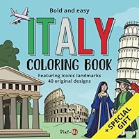 Italy Coloring Book: Bold and Easy, Clean Designs Featuring the Most Wonderful Historic Landmarks of Roman Empire, Ancient Greek, And Many More, ... Relief and Airplane Travel (Spanish Edition) B0F668X6RP Book Cover