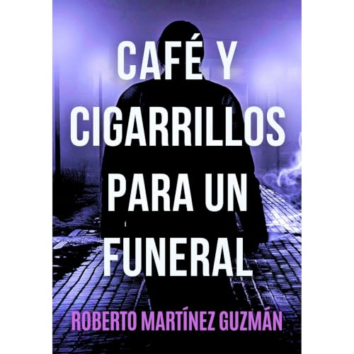 Café y cigarrillos para un funeral (¿Qué sentirías si supieras que vas a morir en un plazo de 36 horas?)