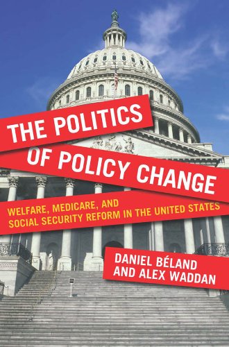 The Politics of Policy Change: Welfare, Medicare, and Social Security Reform in the United States (American Governance and Public Policy series)