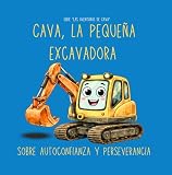 Cava, la pequeña excavadora | Libro ilustrado infantil sobre autoconfianza...