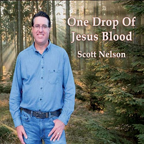 One Drop of Jesus Blood One Drop of Jesus Blood