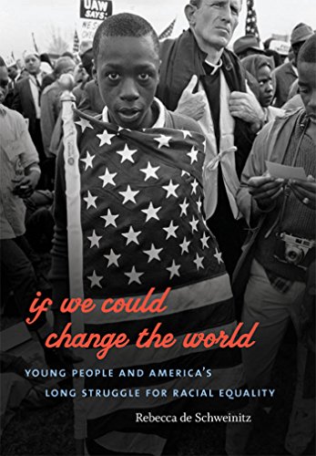 If We Could Change the World: Young People and America's Long Struggle for Racial Equality