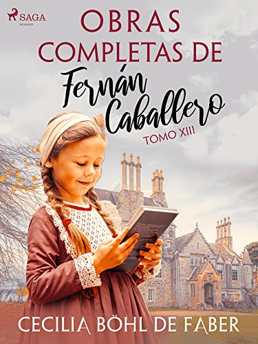 Obras completas de Fernán Caballero. Tomo XIII (Spanish Edition)
