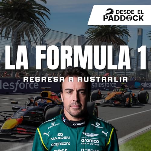 Incertidumbre en el GP de Australia, &iquest;Aston Martin en el hoyo? - Desde el Paddock T3 - Cap 2