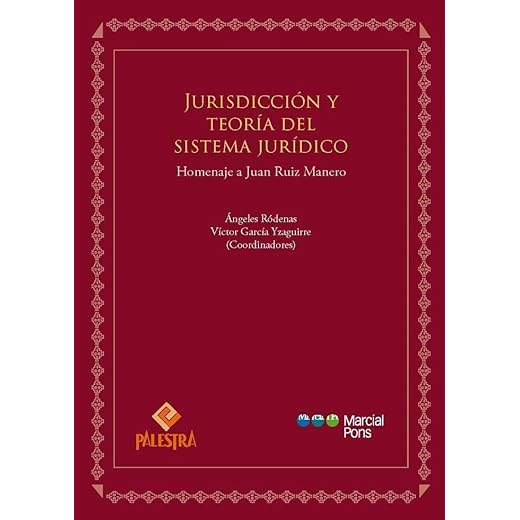 Jurisdicción y teoría del sistema jurídico: Homenaje a Juan Ruiz Manero (Varios)