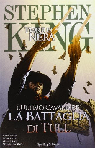 L'ultimo cavaliere: la battaglia di Tull. La torre nera: 8 L'ultimo cavaliere: la battaglia di Tull. La torre nera: 8