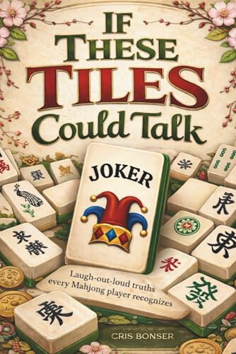 If These Tiles Could Talk: Laugh-out-loud truths every Mahjong player recognizes