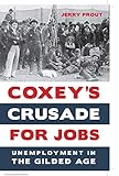 Coxey’s Crusade for Jobs: Unemployment in the Gilded Age