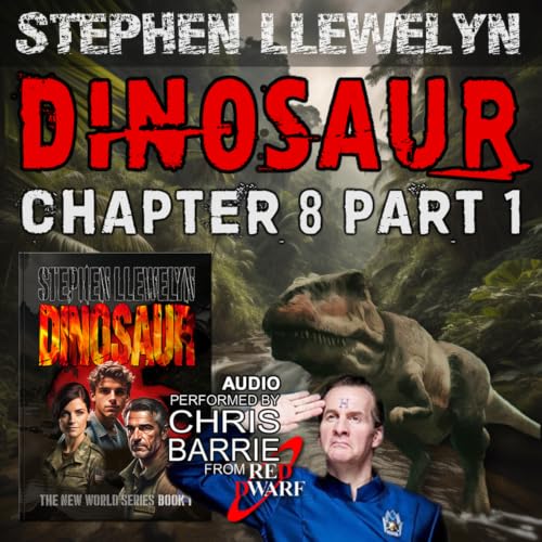 DINOSAUR Chapter 8 &ndash; Part 1 &ndash; Plain Sailing, by Stephen Llewelyn, read by CHRIS BARRIE (Red Dwarf). New World series book 1, Sci-fi time travel mystery audiobook.