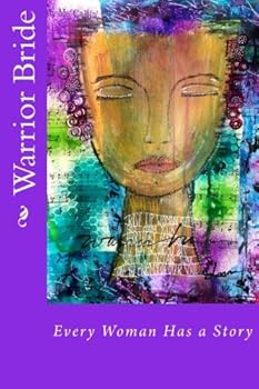 Paperback Warrior Bride: Every Woman Has a Story Book