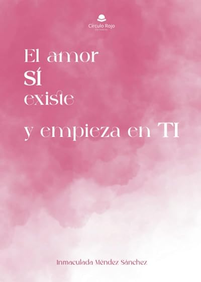 El amor sí existe y empieza en ti