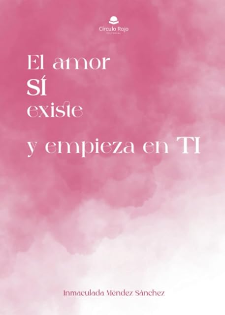 Portada de El amor sí existe y empieza en ti