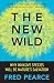 The New Wild: Why Invasive Species Will Be Nature's Salvation