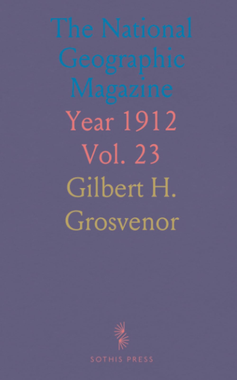 The National Geographic Magazine: Year 1912