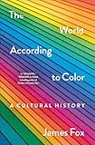 The World According to Color: A Cultural History