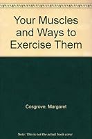 Your Muscles and Ways to Exercise Them 0396077870 Book Cover