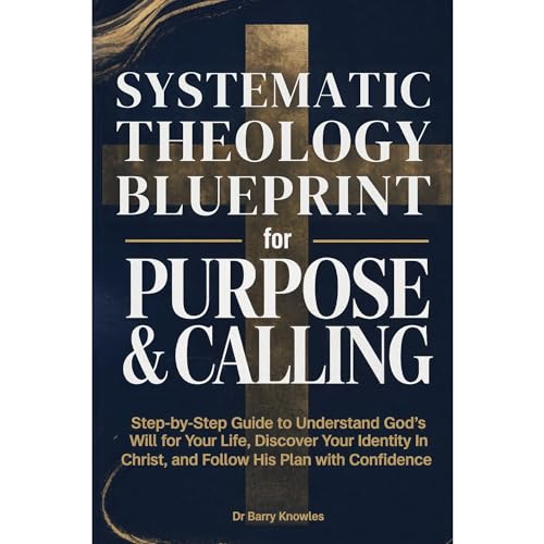 Systematic Theology Blueprint for Purpose & Calling