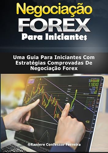 Negociação Forex para Iniciantes : Um Guia Para Iniciantes Com Es...
