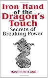 Iron Hand Of The DragonÃÆÃÂ¢ÃÂ¢ÃâÃÂ¬ÃÂ¢ÃâÃÂ¢s Touch: Secrets Of Breaking Power