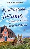 Nordfriesland Träume (Unsere kleine Tierpension 1)