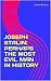 JOSEPH STALIN: PERHAPS THE MOST EVIL MAN IN HISTORY