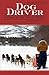 Dog Driver: A Guide for the Serious Musher
