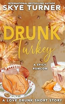 Drunk Turkey: A Love Drunk Short Story