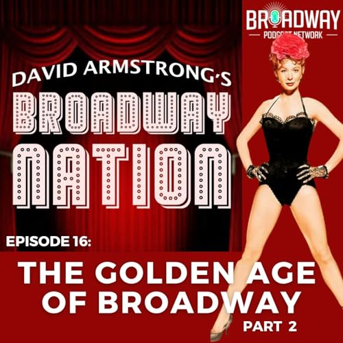Ep 16: The Golden Age of Broadway, Part 2