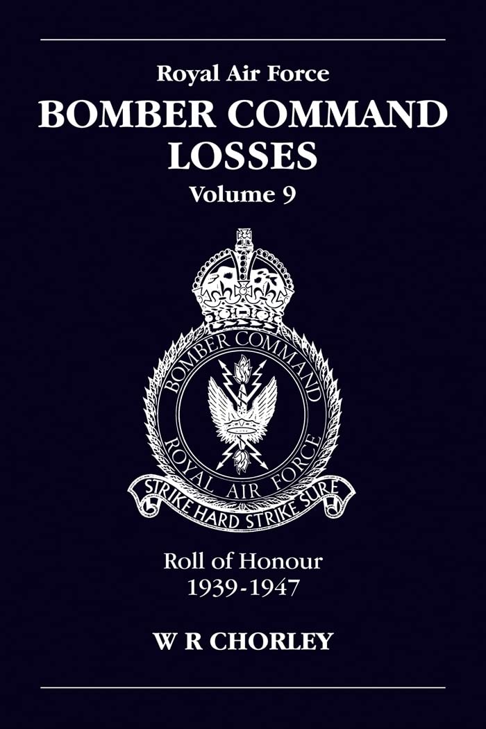 RAF Bomber Command Losses Volume 9 : Roll of Honour 1939-1947
