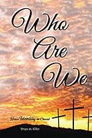 Who Are We: Your Identity in Christ 1631295527 Book Cover