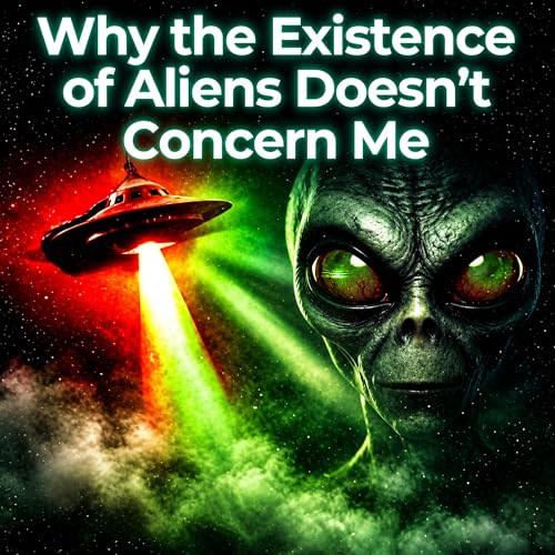 Cultural Issues | Why the Existence of Aliens Doesn&rsquo;t Concern Me