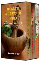 Health Secrets of India: Culture, Recipes, Natural Remedies 1535015268 Book Cover