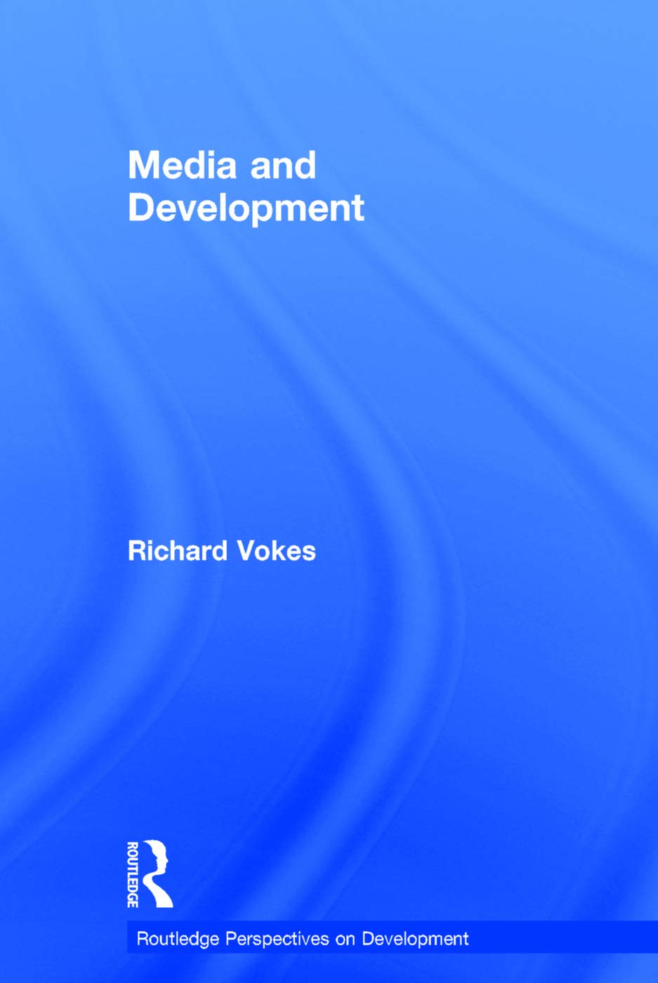 Media and Development (Routledge Perspectives on Development)