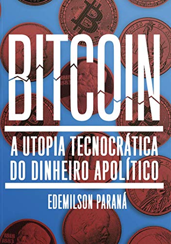 Bitcoin: a Utopia Tecnocrática...