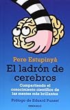  El ladron de cerebros / The Brain Thief: Compartiendo el conocimiento cintifico de las mentes mas brillantes / Sharing Scientific Knowledge of Brightest Minds (Spanish Edition) Tra edition by Estupinya, Pere (2012) Paperback