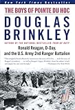 The Boys of Pointe du Hoc: Ronald Reagan, D-Day, and the U.S. Army 2nd Ranger Battalion