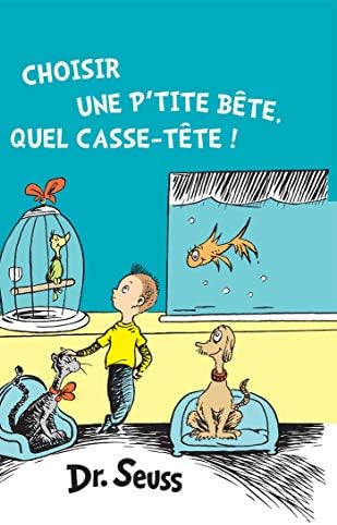 Choisir une p'tite bĂȘte, quel casse-tĂȘte!: The French Edition of What Pet Should I Get?
