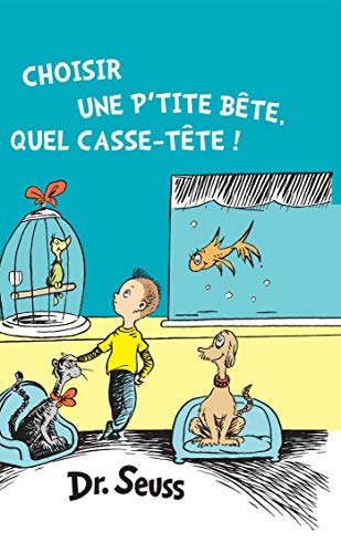 Choisir une p'tite bête, quel casse-tête!: The French Edition of What Pet Should I Get?