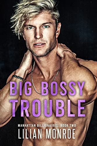 Big Bossy Trouble (Manhattan Billionaires Book 2)