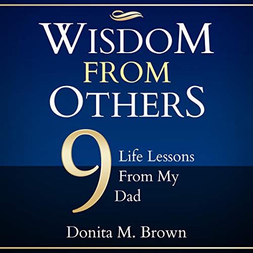 Wisdom from Others: 9 Life Lessons from My Dad by Donita M. Brown episode artwork