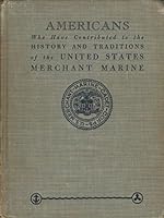 Americans Who Have Contributed to the History and Traditions of the of the United States Merchant Marine. B002I7RCL8 Book Cover