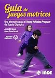 special olympics schweiz 2017  Guía de juegos motrices : una alternativa para el Young Athletes Program de Special Olympics